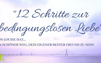 Bedingungslose Liebe und Louise L. Hay