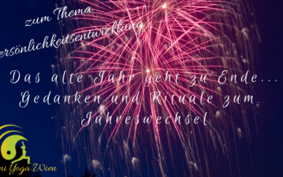 Das alte Jahr geht zu Ende… Gedanken und Rituale zum Jahreswechsel