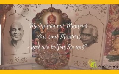 Rani Yoga – Was sind Mantras und wie helfen Sie uns in der Meditation