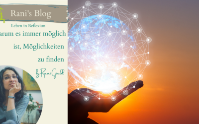 Gedanken darüber, wie es immer möglich ist, Möglichkeiten zu finden – Ein Gedanken-Potpourri