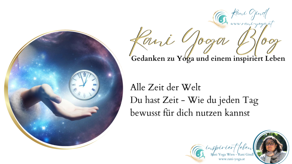 Alle Zeit der Welt – Du hast Zeit: Wie du jeden Tag bewusst für dich nutzen kannst