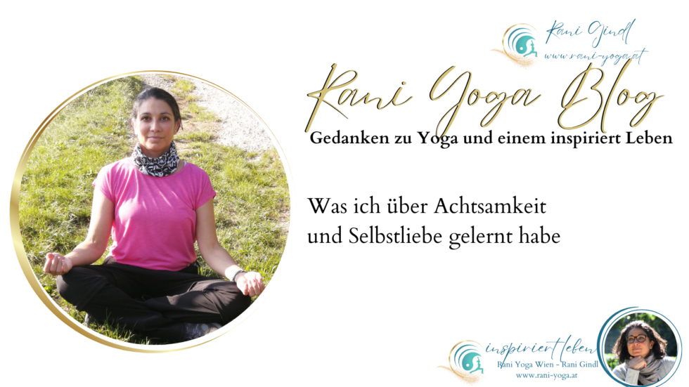 Was ich über Achtsamkeit und Selbstliebe gelernt habe