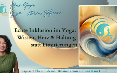 Inklusion im Yoga – Warum Wissen, Herz & Haltung essenziell sind