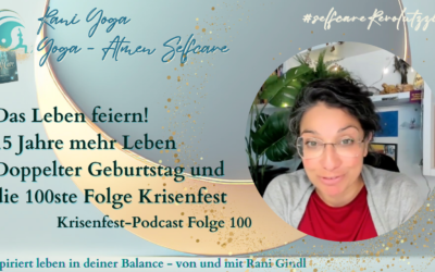 Das Leben feiern! 15 Jahre mehr Leben und die Krisenfest Folge 100