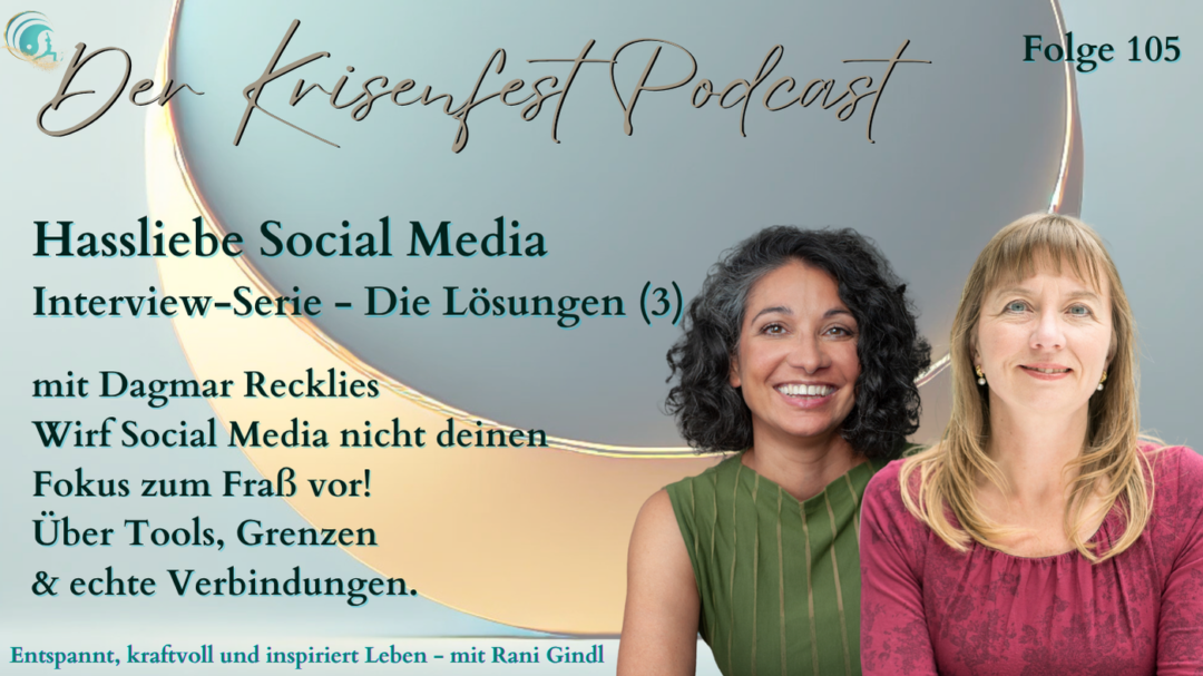 Podcast-Cover der Folge 105 mit Rani Gindl & Dagmar Recklies. Titel: „Wirf Social Media nicht deinen Fokus zum Fraß vor!“ – Dagmar spricht über Tools, Fokus und digitale Klarheit. Serie: Hassliebe Social Media – Die Lösungen (3).