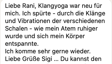 Klangyoga Hietzing – Sigi über Klangschalen und Entspannung Klangyoga-Feedback von Sigi: Durch die Klänge und Vibrationen der Klangschalen wurde ihr Atem ruhiger und ihr Körper entspannte sich.