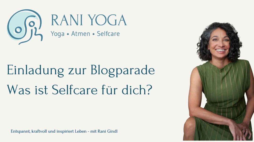 Einladung zur Blogparade „Was ist Selfcare für dich?“ von Rani Yoga mit Portrait von Rani Gindl.