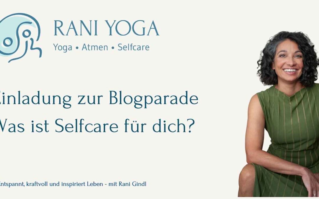 Einladung zur Blogparade „Was ist Selfcare für dich?“ von Rani Yoga mit Portrait von Rani Gindl.