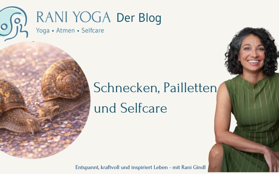 Schnecken, Pailletten und Selfcare