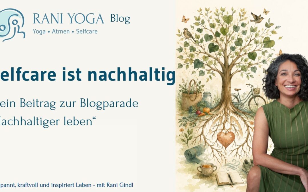 Selfcare ist nachhaltig – Mein Beitrag zur Blogparade „Nachhaltiger leben“