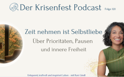 Zeit nehmen ist Selbstliebe – über Prioritäten, Pausen und innere Freiheit