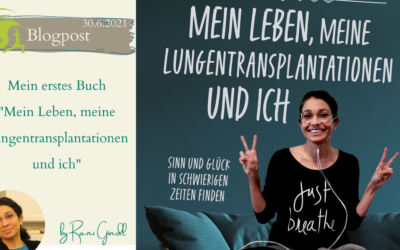 Mein erstes Buch – Mein Leben, meine Lungentransplantationen und ich. Sinn und Glück in schwierigen Zeiten finden
