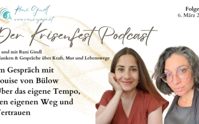 Vertraue deinem eigenen Tempo – ein Krisenfest-Gespräch mit Louise von Bülow – Folge 73