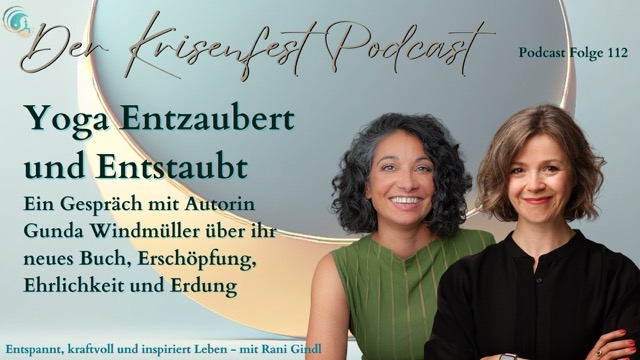 Entstaubt & Entzaubert – Gunda Windmüller über die YogaGeschichte im Krisenfest Podcast Folge 112