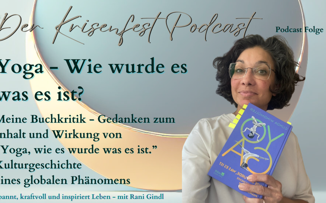 Yoga zwischen Kritik und Essenz – Eine persönliche Buchbesprechung zu Gunda Windmüllers „Yoga. Wie es wurde, was es ist“