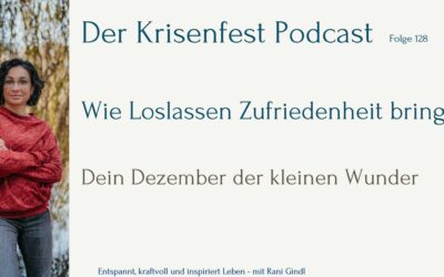 Wie Loslassen Zufriedenheit bringt – Dein Dezember der kleinen Wunder