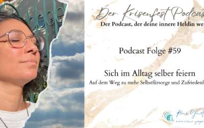 Die Kunst sich selbst zu feiern – Warum Selbstlob so wichtig ist – Der Krisenfest Podcast Folge #59