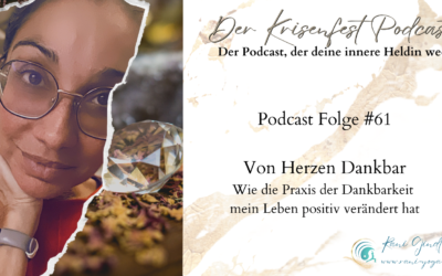 Von Herzen dankbar – Meine Dankbarkeitspraxis – Der KrisenfestPocast Folge 61